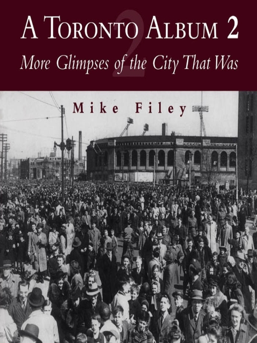 Title details for A Toronto Album, Volume 2 by Mike Filey - Available